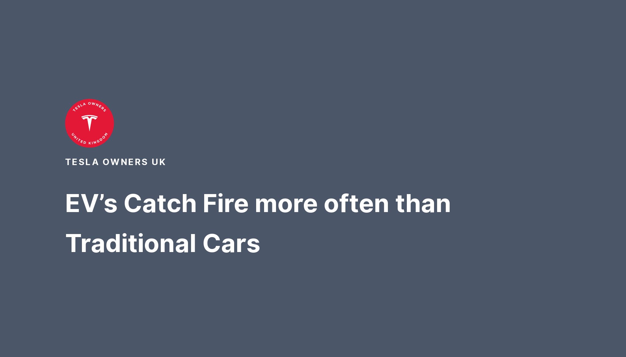 EV’s Catch Fire more often than Traditional Cars Tesla Owners UK